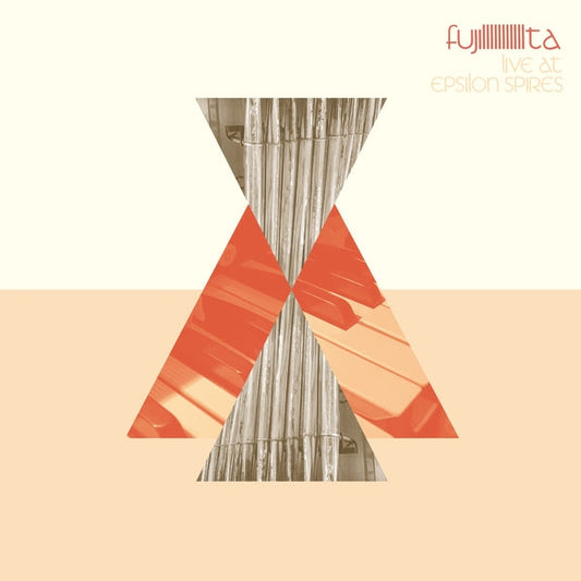 FUJIIIIIIIIIIITA | Live At Epsilon Spires [Lp] - Vinyl