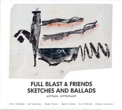 FULL BLAST & FRIENDS | Sketches And Ballads - CD