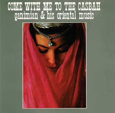 GANIMIAN & HIS ORIENTAL MUSIC | Come with Me to the Casbah - CD