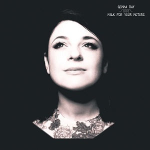 Gemma Ray | Milk For Your Motors - CD
