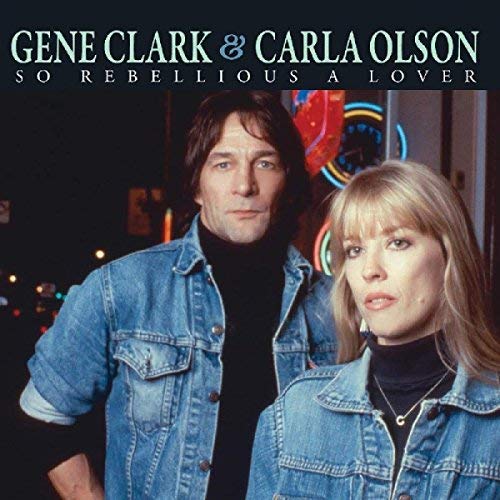 Gene Clark / Carla Olson | So Rebellious A Lover - CD