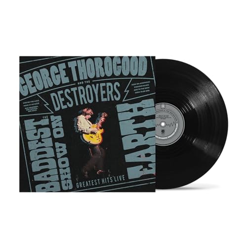 George Thorogood And The Destroyers | The Baddest Show On Earth: Greatest Hits Live [LP] - Vinyl