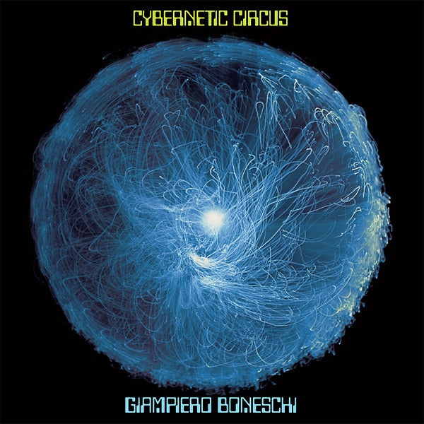 GIAMPIERO BONESCHI | Cybernetic Circus - Vinyl