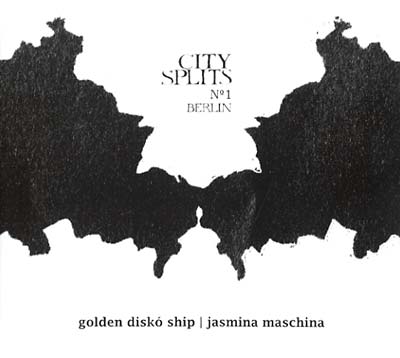 GOLDEN DISKO SHIP/JASMINA MASCHINA | City Splits No.1: Berlin - CD