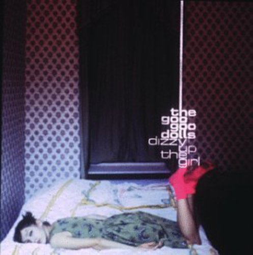 Goo Goo Dolls | Dizzy Up the Girl - CD