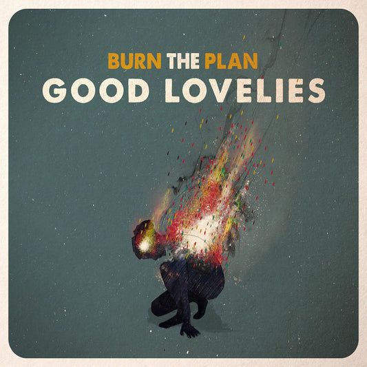 Good Lovelies | Burn The Plan - Vinyl