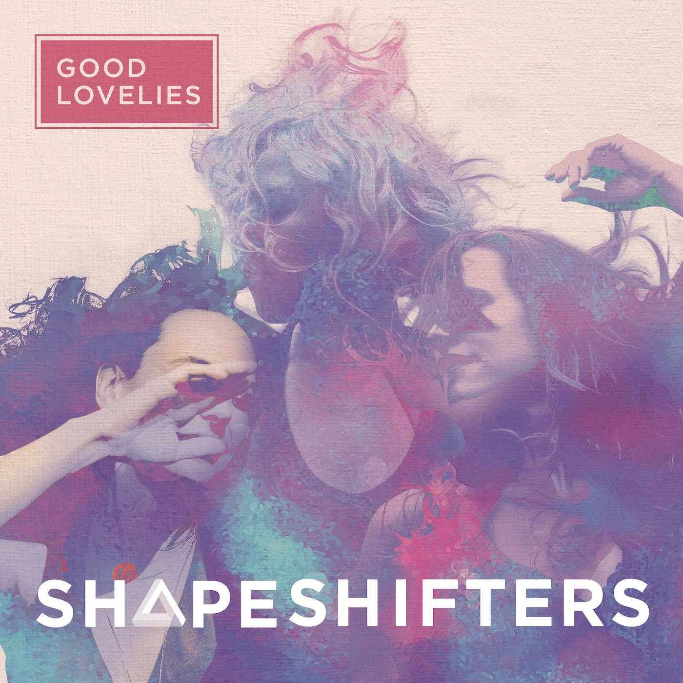 Good Lovelies | Shapeshifters - Vinyl