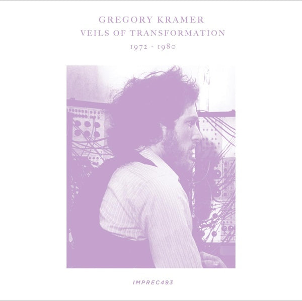 GREGORY KRAMER | Veils Of Transformation 1972-1980 - CD
