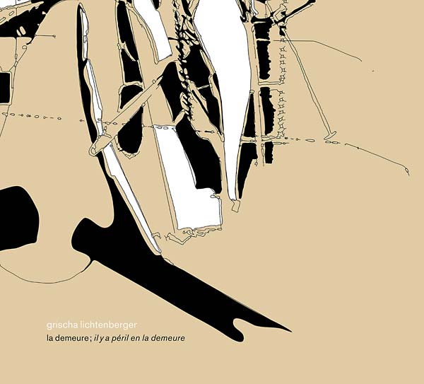 GRISCHA LICHTENBERGER | La Demeure; Il Y a Péril en la Demeure - CD