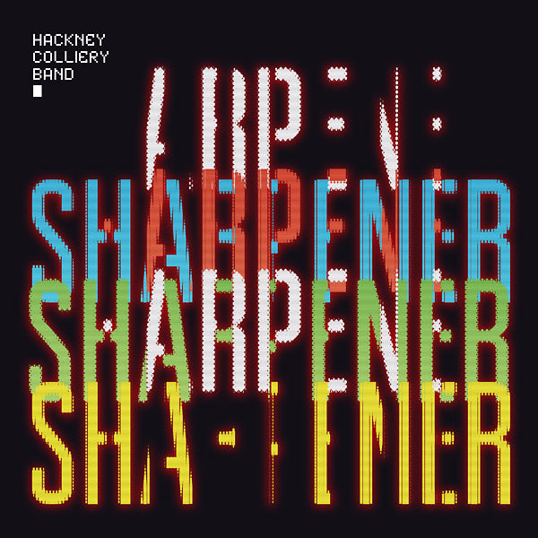 HACKNEY COLLIERY BAND | Sharpener - CD