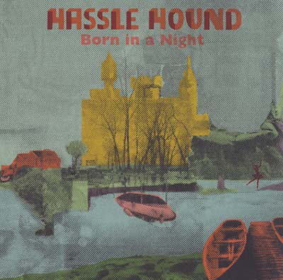 HASSLE HOUND | Born In A Night - Vinyl