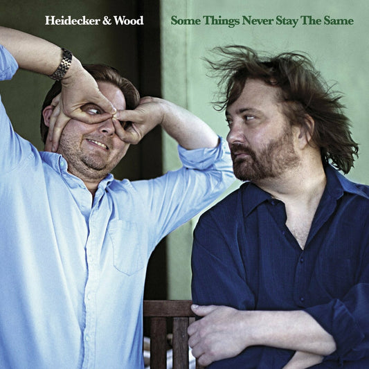Heidecker & Wood | Some Things Never Stay The Sam e - CD