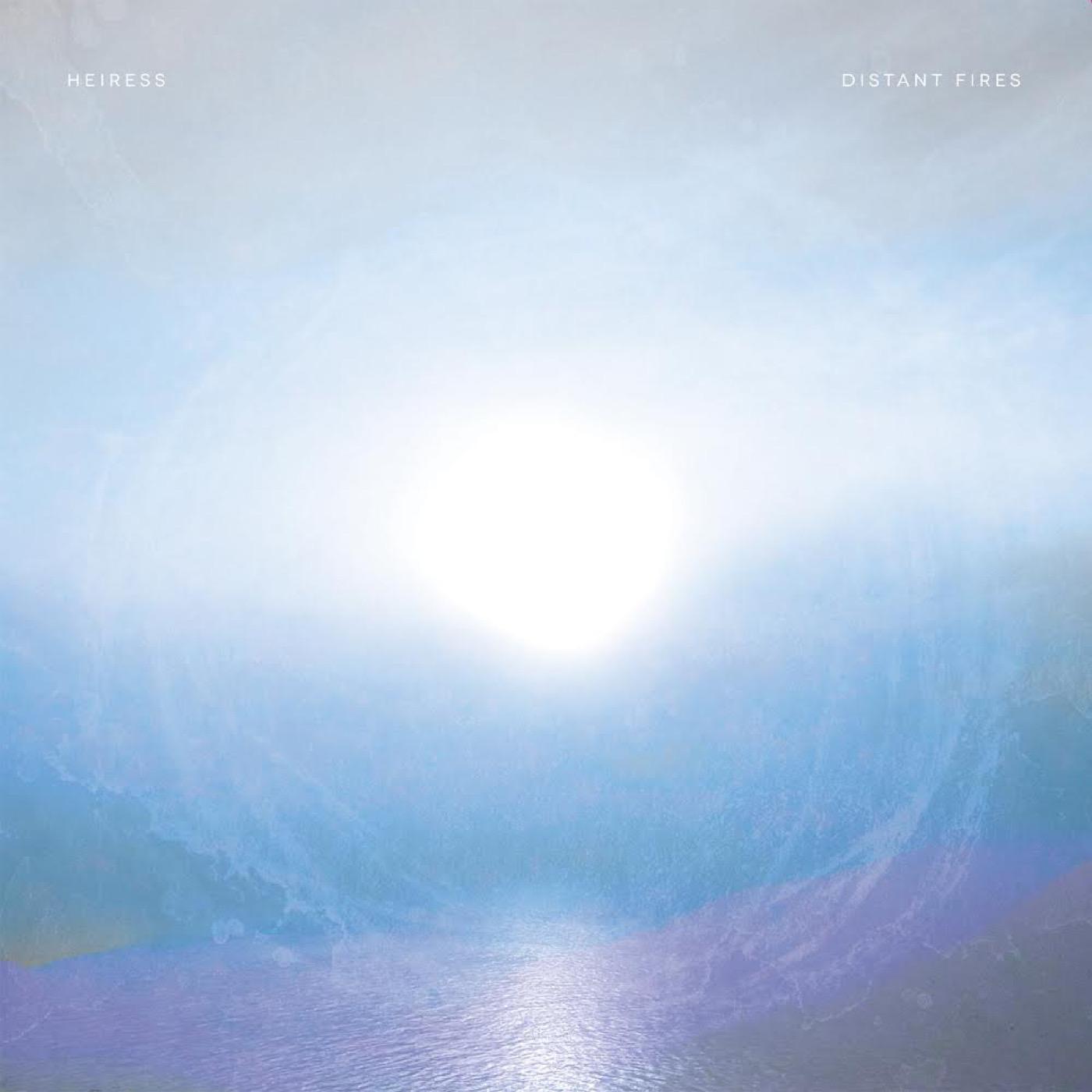 Heiress | Distant Fires - Vinyl
