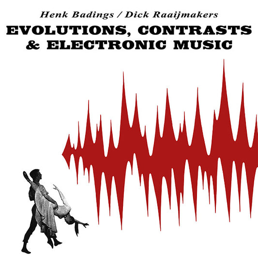 HENK BADINGS/DICK RAAIJMAKERS | Evolutions, Contrasts & Electronic Music - Vinyl