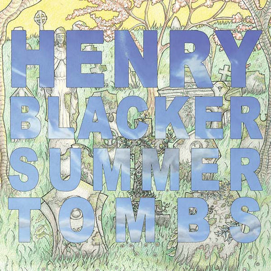 HENRY BLACKER | Summer Tombs/Hungry Dogs Will Eat Dirty Puddings - CD