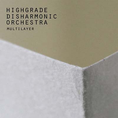 HIGHGRADE DISHARMONIC ORCHESTRA | Multilayer - CD