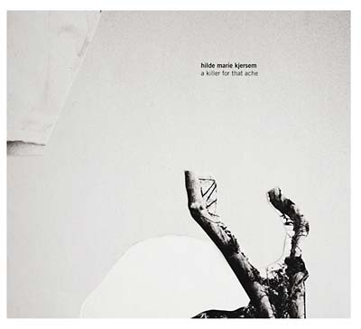 HILDE MARIE KJERSEM | A Killer For That Ache - CD