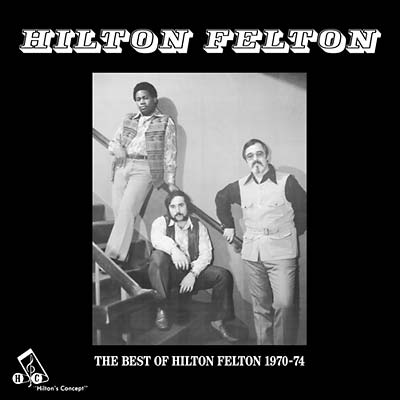 HILTON FELTON | The Best Of Hilton Felton 1970-74 - CD