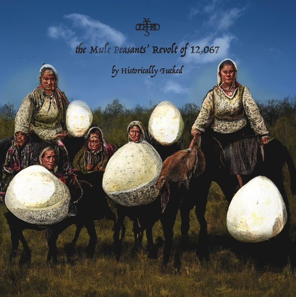 HISTORICALLY FUCKED | The Mule Peasants' Revolt of 12,067 - Vinyl