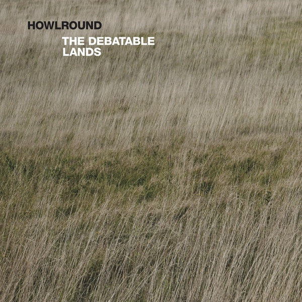 HOWLROUND | The Debatable Lands - Vinyl