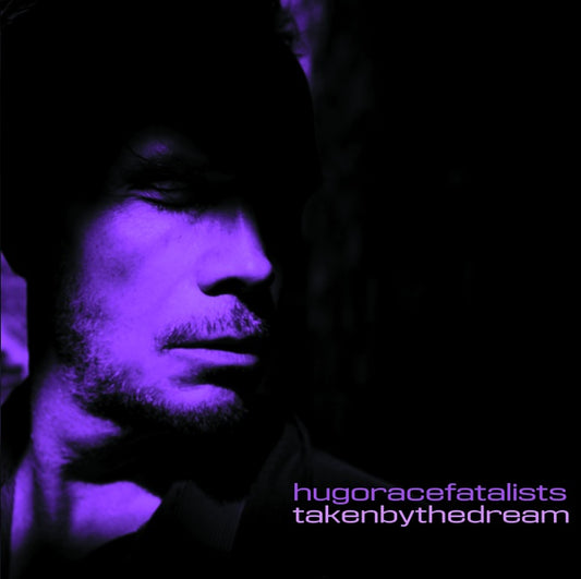 HUGO RACE FATALISTS | Taken By The Dream - Vinyl