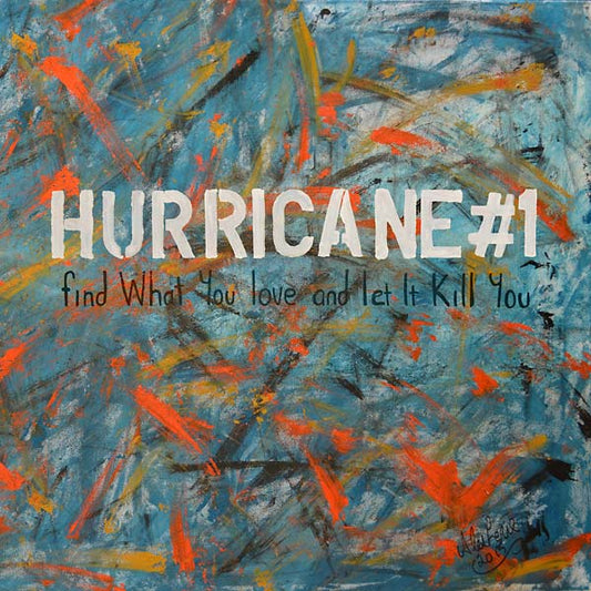 HURRICANE#1 | Find What You Love and Let It Kill You - Vinyl