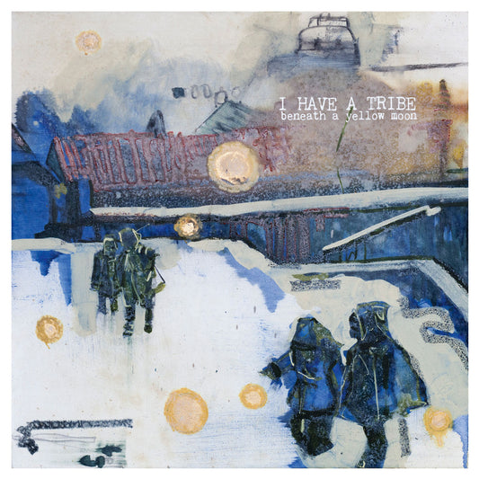I Have A Tribe | Beneath A Yellow Moon - CD