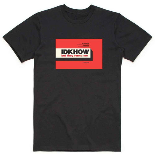 iDKHow | But They Found Me - T-Shirt Black