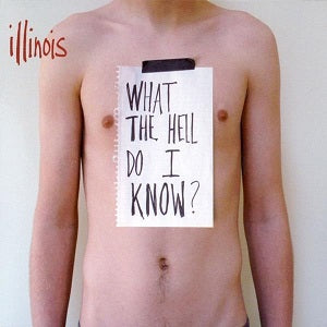 Illinois | What the Hell Do I Know? - CD
