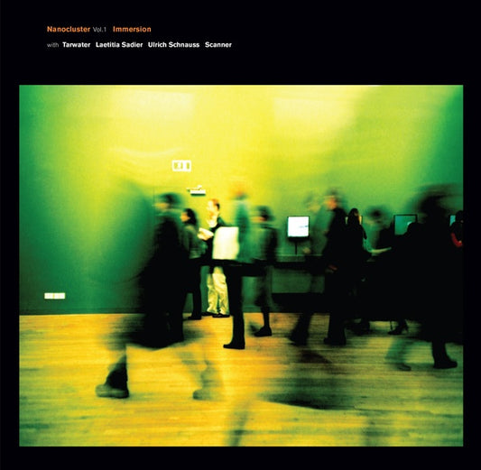IMMERSION WITH TARWATER, LAETITIA SADIER, ULRICH S | Nanocluster Vol 1 - CD