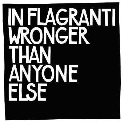 IN FLAGRANTI | Wronger Than Anyone Else - CD