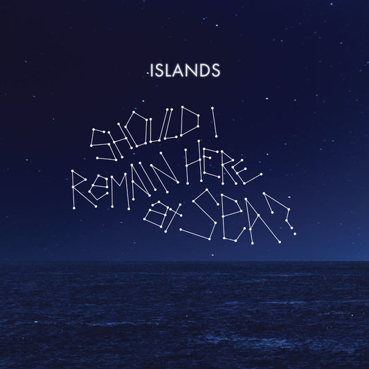 Islands | Should I Remain Here, At Sea? - Vinyl