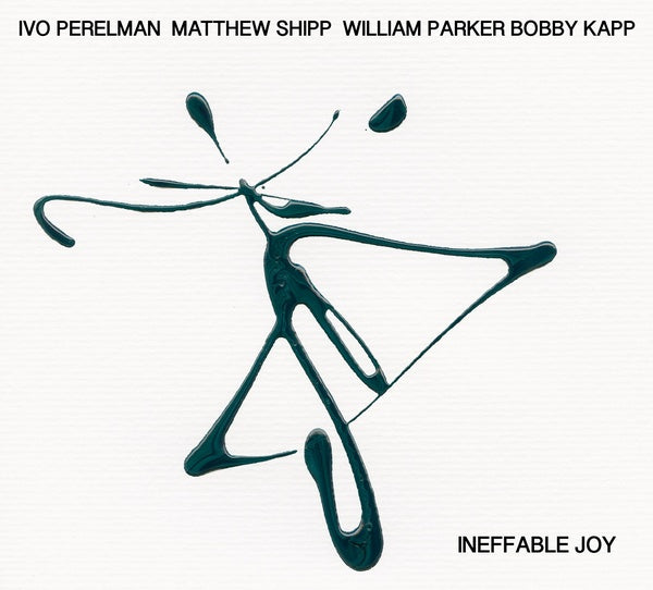 IVO PERELMAN/MATTHEW SHIPP/WILLIAM PARKER/BOBBY KA | Ineffable Joy - CD
