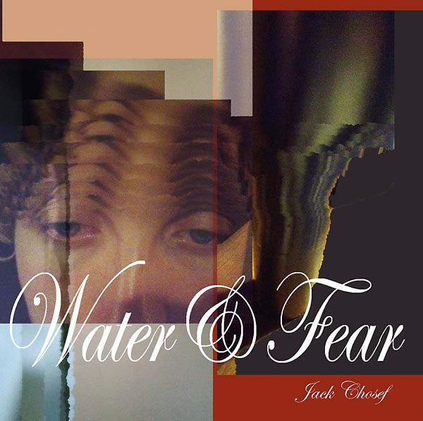 JACK CHOSEF | Water&Fear - CD