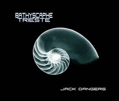 JACK DANGERS | Bathyscaphe Trieste - CD