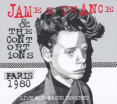 JAMES CHANCE & THE CONTORTIONS | Paris 1980 - Live Aux Bains Douches - CD