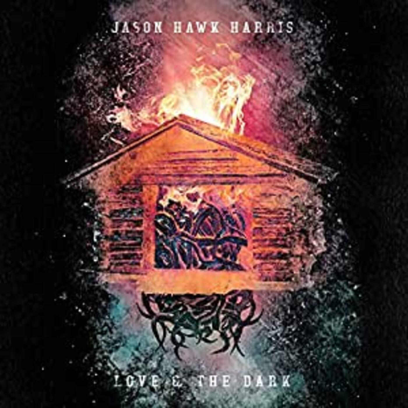 Jason Hawk Harris | Love & The Dark - Vinyl