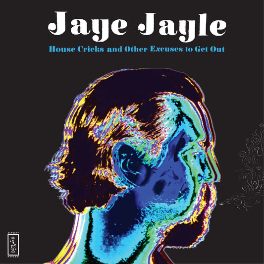 Jaye Jayle | House Cricks and Other Excuses to Get Out - CD