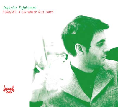 JEAN-LUC FAFCHAMPS | KDGhZ2SA, A Six-Letter Sufi Word - CD