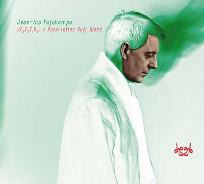 JEAN-LUC FAFCHAMPS | YZ3Z2Z1S2, a Five-Letter Sufi Word - CD
