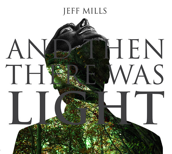 JEFF MILLS | And Then There Was Light - CD