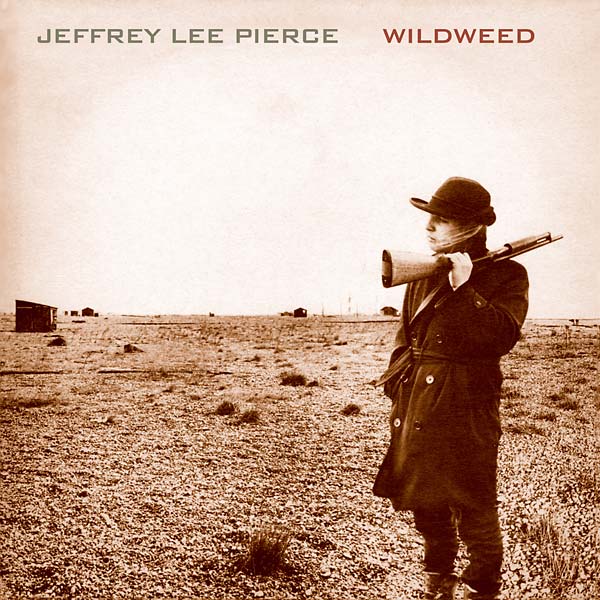 JEFFREY LEE PIERCE | Wildweed - Vinyl