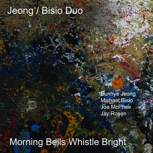 Jeong/Bisio Duo With Joe Mcphee & Jay Rosen | Morning Bells Whistle Bright - CD