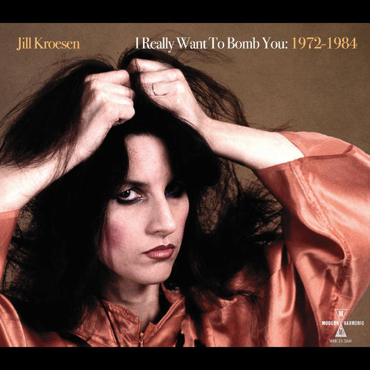 Jill Kroesen | I Really Want To Bomb You: 1972 - 1984 - CD