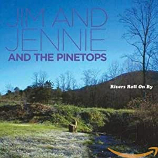 Jim & Jennie & Pinetops | Rivers Roll On By - CD