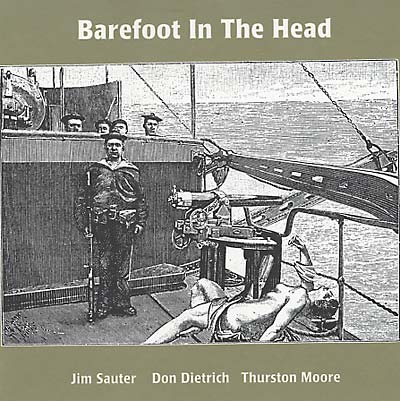 JIM SAUTER/DON DIETRICH/THURSTON MOORE | Barefoot In The Head - CD