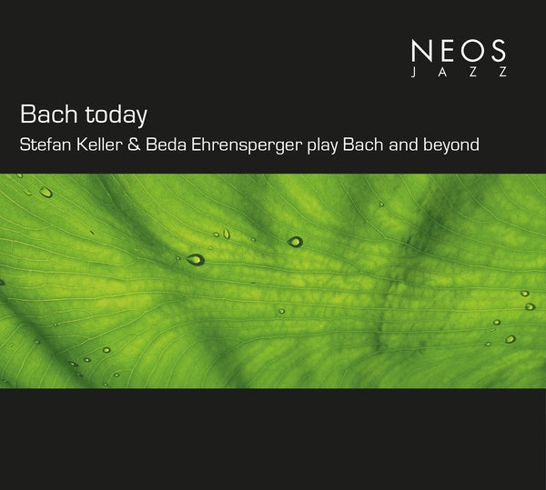 Johann Sebastian Bach | Bach today: Stefan Keller & Beda Ehrensperger play Bach and beyond - CD