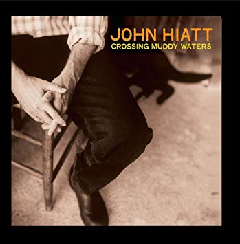 John Hiatt | Crossing Muddy Waters - CD