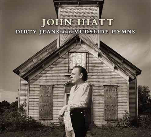 John Hiatt | Dirty Jeans And Mudslide Hymns - CD