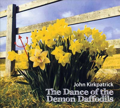 John Kirkpatrick | The Dance Of The Demon Daffodils - CD